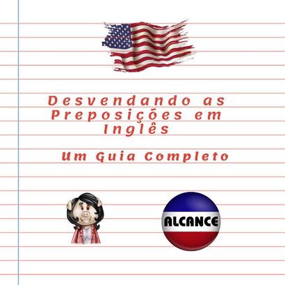 Desvendando as Preposições em Inglês: Um Guia Completo