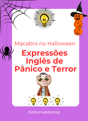 Explorando o Macabro no Halloween :Expressões Inglesas de Pânico e Terror
