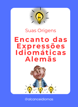Descubra o Encanto das Expressões Idiomáticas Alemãs e Suas Origens!