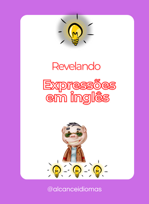 Desvendando as Frases Idiomáticas em Inglês