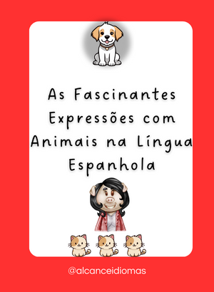 As Fascinantes Expressões com Animais na Língua Espanhola