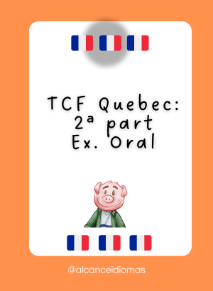 TCF Quebec – Teste de Expressão Oral (2ª parte)