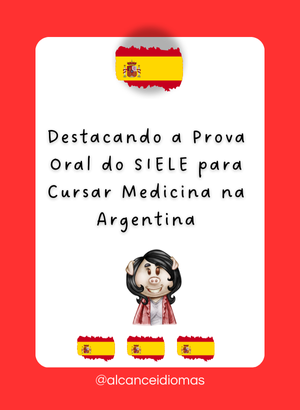 Destacando a Prova Oral do SIELE para Cursar Medicina na Argentina