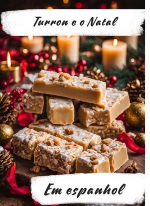 A Tradição do Turrón no Natal Espanhol