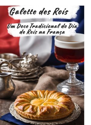 Galette des Rois: Um Doce Tradicional do Dia de Reis na França